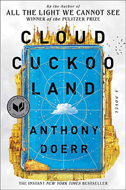 “Cloud Cuckoo Land” by Anthony Doerr